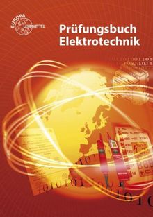 Prüfungsbuch Elektrotechnik: Frage - Antwort - Erklärung