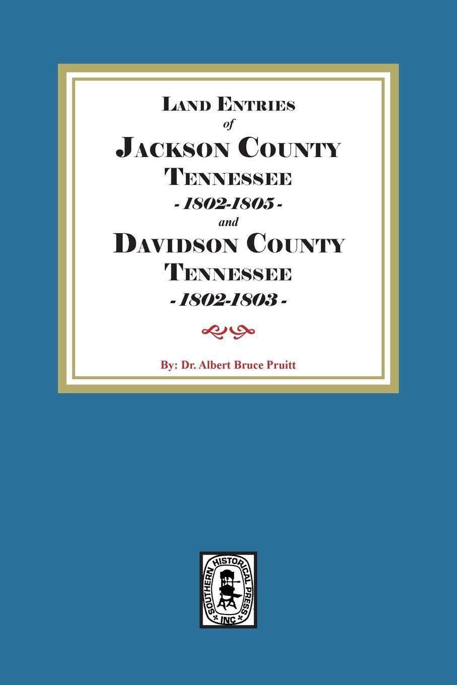 Land Entries of Jackson County Tennessee 1802-1805 and Davidson County Tennessee 1802-1803