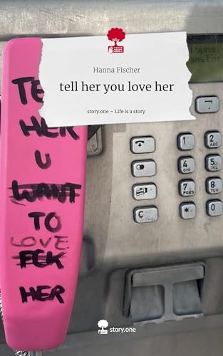 tell her you love her. Life is a Story - story.one