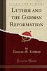 Luther and the German Reformation (Classic Reprint)