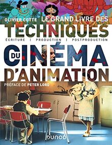 Le grand livre des techniques du cinéma d'animation : écriture, production, post-production