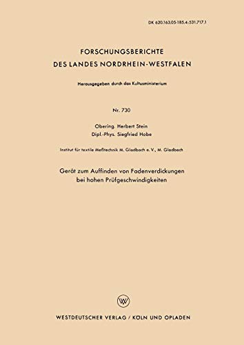 Gerät zum Auffinden von Fadenverdickungen bei hohen Prüfgeschwindigkeiten (Forschungsberichte des Landes Nordrhein-Westfalen) (German Edition) ... Landes Nordrhein-Westfalen, 730, Band 730)