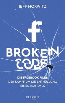 Broken Code: Die Facebook-Files: Der Kampf um die Enthüllung eines Skandals