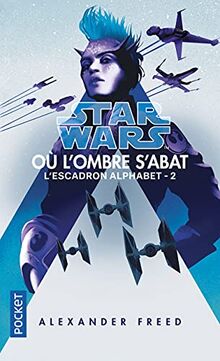 Star Wars : l'escadron Alphabet. Vol. 2. Où l'ombre s'abat