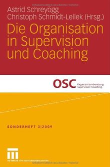 Die Organisation in Supervision und Coaching (Organisationsberatung, Supervision, Coaching)