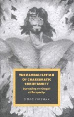 The Globalisation of Charismatic Christianity (Cambridge Studies in Ideology and Religion, Band 12)