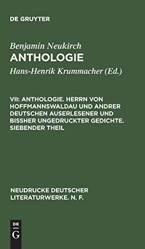 Anthologie. Herrn von Hoffmannswaldau und andrer Deutschen auserlesener und bißher ungedruckter Gedichte. Siebender Theil: Nach dem Druck vom Jahre ... deutscher Literaturwerke. N. F., 43, Band 43)