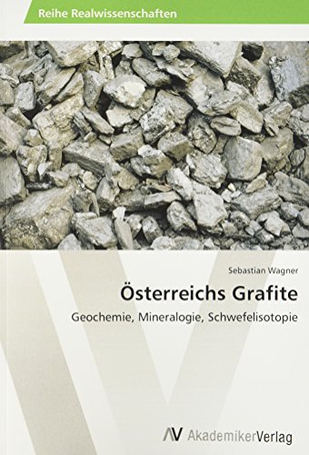 Österreichs Grafite: Geochemie, Mineralogie, Schwefelisotopie