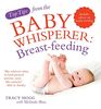 Top Tips from the Baby Whisperer: Breastfeeding: Includes advice on bottle-feeding (Top Tips from/Baby Whisperer)
