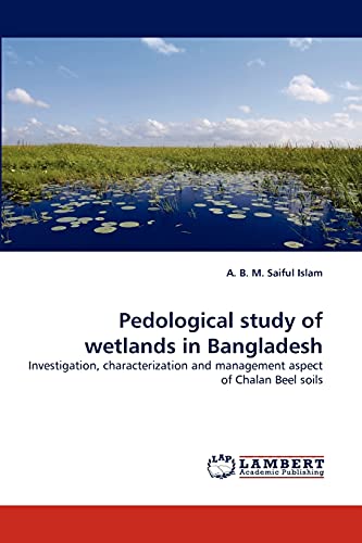 Pedological study of wetlands in Bangladesh: Investigation, characterization and management aspect of Chalan Beel soils