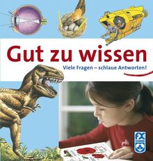 Gut zu wissen: Viele Fragen - schlaue Antworten