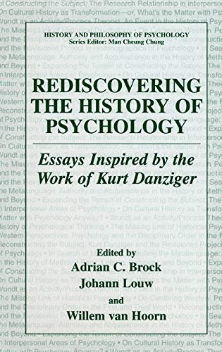 Rediscovering the History of Psychology: Essays Inspired by the Work of Kurt Danziger (History and Philosophy of Psychology)