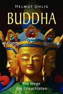 Buddha. Die Wege des Erleuchteten