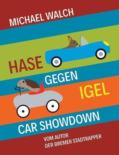 Hase gegen Igel - Car Showdown: Frei nach dem Märchen Der Hase und der Igel der Gebrüder Grimm