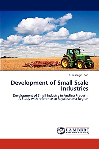 Development of Small Scale Industries: Development of Small Industry in Andhra Pradesh: A Study with reference to Rayalaseema Region