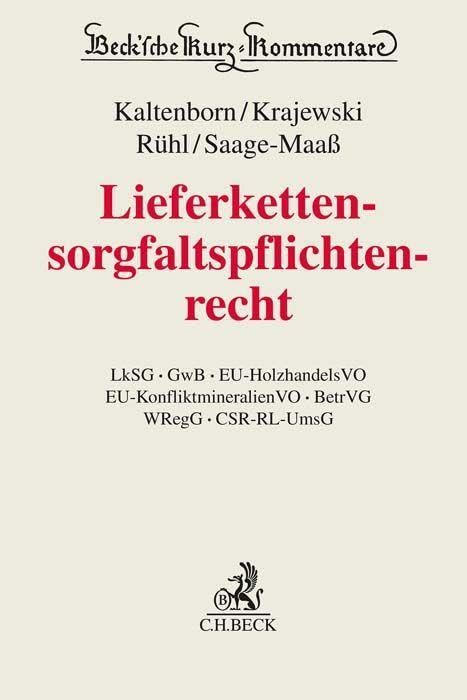 Lieferkettensorgfaltspflichtenrecht: LkSG, GwB, EU-HolzhandelsVO, EU-KonfliktmineralienVO, BetrVG, WRegG, CSR-RL-UmsG (Beck'sche Kurz-Kommentare)