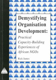 Demystifying Organisational Development: Practical Capacity-building Experiences of African Ngos (Intrac Ngo Management and Policy)