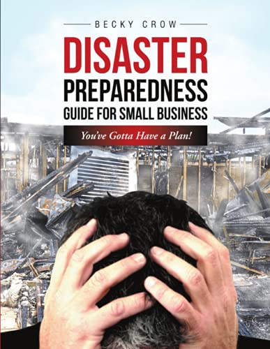 Disaster Preparedness Guide for Small Business: You’ve Gotta Have a Plan!