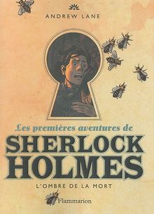 Les premières aventures de Sherlock Holmes. Vol. 1. L'ombre de la mort