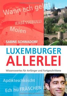 Luxemburger Allerei: Wissenswertes für Anfänger und Fortgeschrittene