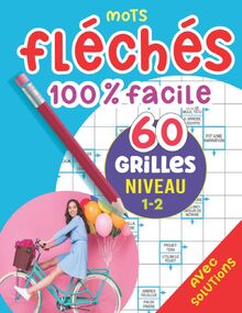 Mots Fléchés 100 % facile: Des heures de divertissement garanties, 60 grilles Niveau 1-2 , un passe-temps formidable pour tester votre culture ... , carnet de jeux de mots avec solutions