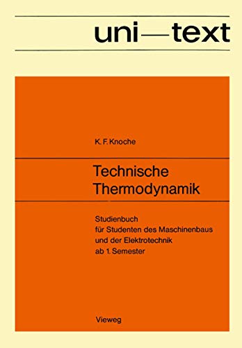 Technische Thermodynamik: Studienbuch für Studenten des Maschinenbaus und der Elektrotechnik ab 1. Semester (uni-texte) (German Edition)