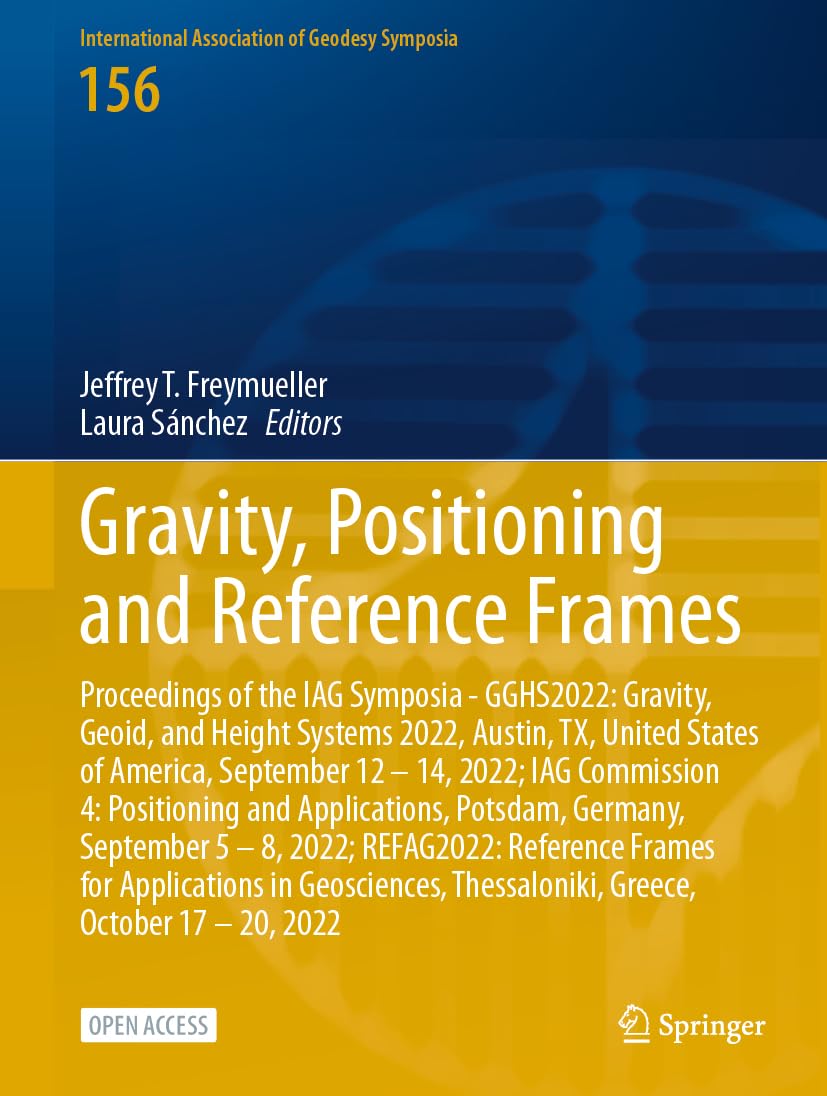 Gravity, Positioning and Reference Frames: Proceedings of the IAG Symposia - GGHS2022: Gravity, Geoid, and Height Systems 2022, Austin, TX, United ... of Geodesy Symposia, 156, Band 156)