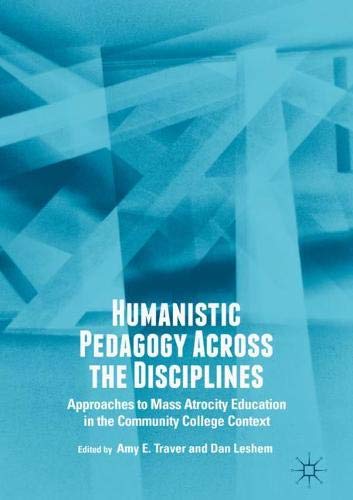 Humanistic Pedagogy Across the Disciplines: Approaches to Mass Atrocity Education in the Community College Context
