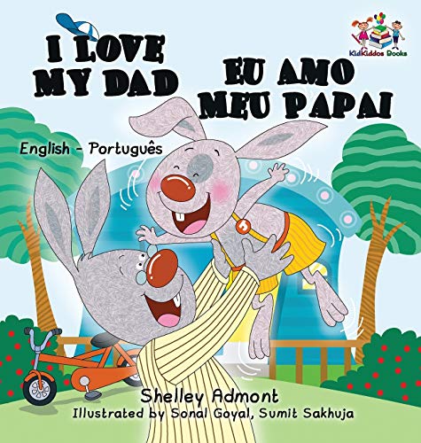 Shelley Admont I Love My Dad Eu Amo Meu Papai, English Portuguese Bilingual Children's Book (English Portuguese Bilingual Collection)