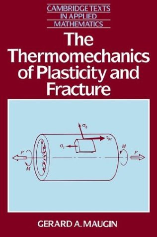 The Thermomechanics of Plasticity (Cambridge Texts in Applied Mathematics, Band 7)