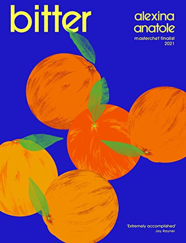 Alexina Anatole Bitter, Flavour-packed Recipes To Impress