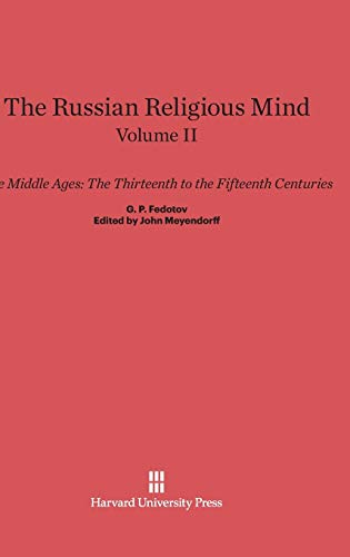 The Russian Religious Mind, Volume II, The Middle Ages: The Thirteenth to the Fifteenth Centuries