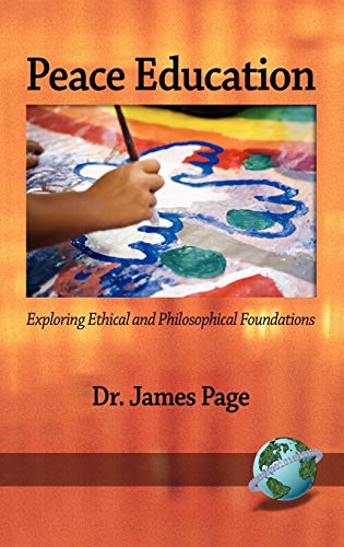 Peace Education: Exploring Ethical and Philosophical Foundations (Hc)