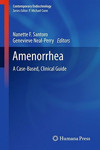 Amenorrhea: A Case-Based, Clinical Guide (Contemporary Endocrinology)