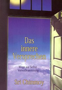 Das innere Versprechen: Entdecke und erfülle dein unbegrenztes spirituelles Potential