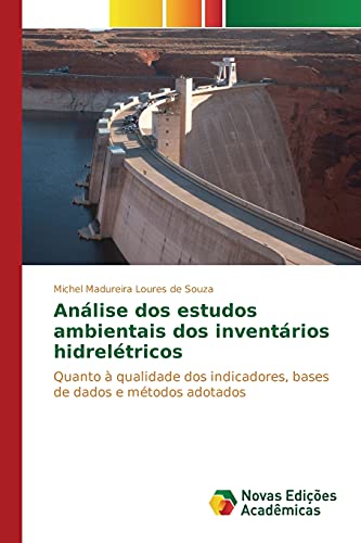 Análise dos estudos ambientais dos inventários hidrelétricos: Quanto à qualidade dos indicadores, bases de dados e métodos adotados