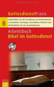 Arbeitsbuch Bibel im Gottesdienst (Gottesdienstpraxis Serie B)