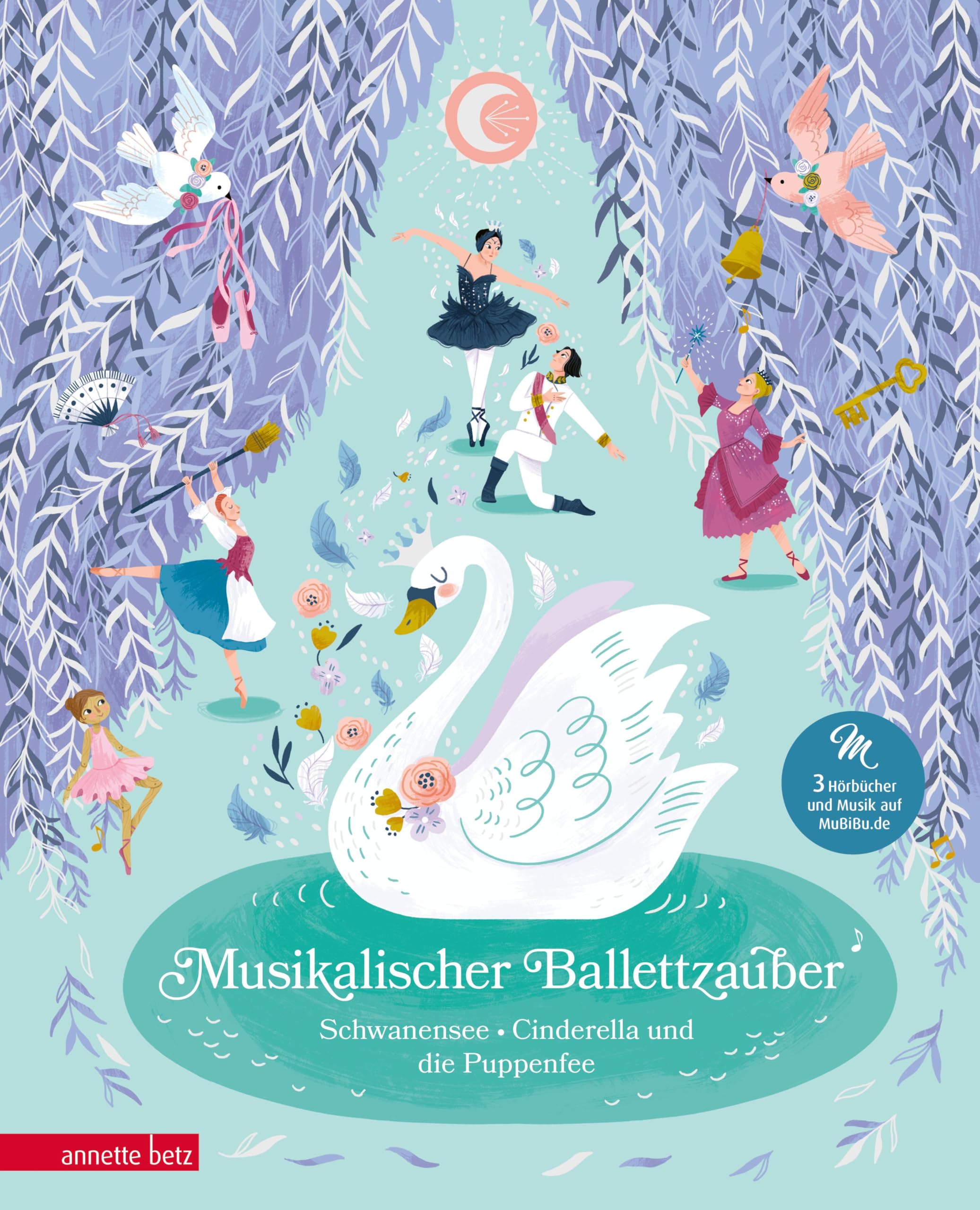 Musikalischer Ballettzauber (Das musikalische Bilderbuch zum Streamen): Schwanensee, Cinderella und die Puppenfee (Das musikalische Bilderbuch mit CD und zum Streamen)