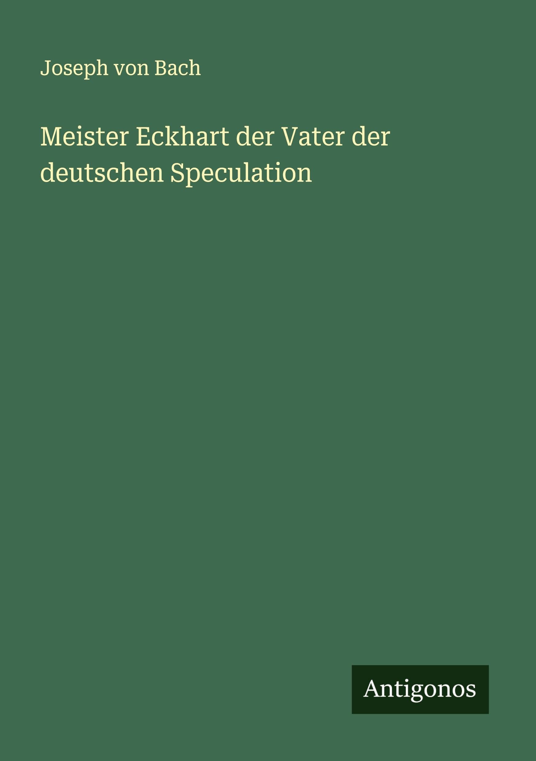 Meister Eckhart der Vater der deutschen Speculation