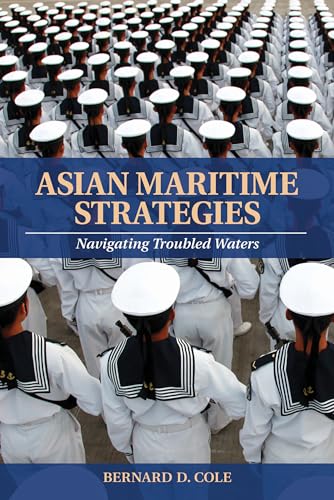 Asian Maritime Strategies: Navigating Troubled Waters