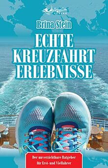 Echte Kreuzfahrterlebnisse: Der unverzichtbare Ratgeber für Erst- und Vielfahrer von Stein, Brina | Buch | Zustand gut
