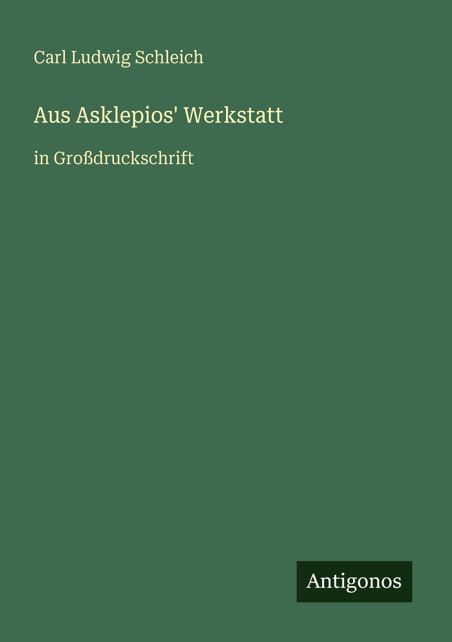 Aus Asklepios' Werkstatt: in Großdruckschrift