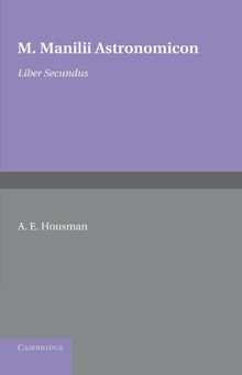 M. Manilii Astronomicon: Liber Secundus: Volume 2, Liber Secundus
