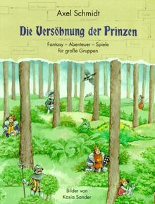 Die Versöhnung der Prinzen. Fantasy - Abenteuer - Spiele für große Gruppen