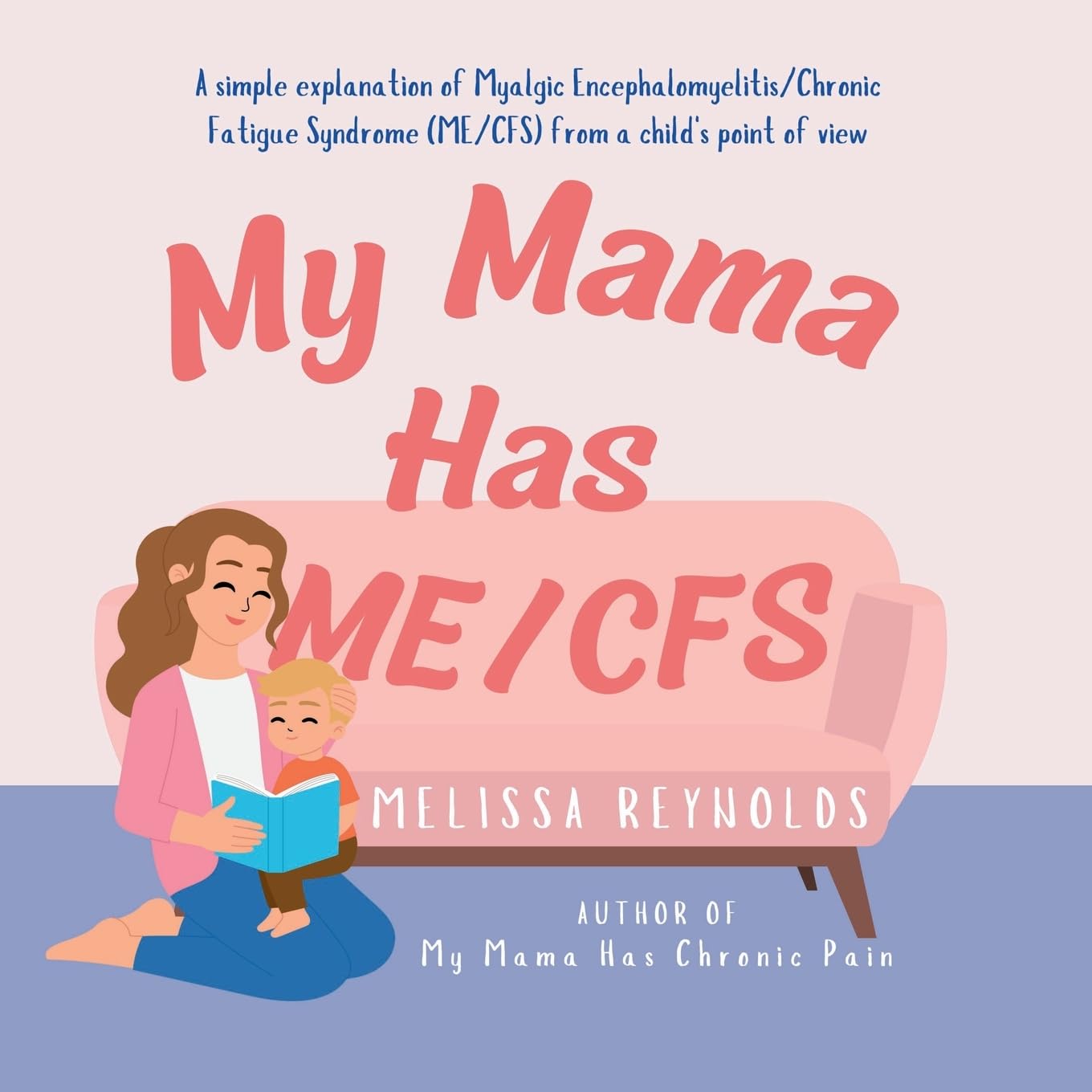 My Mama Has ME/CFS: A simple explanation of myalgic encephalomyelitis/chronic fatigue syndrome