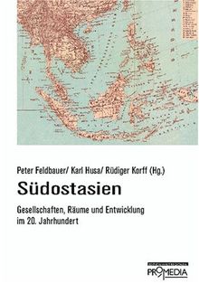 Südostasien. Gesellschaften, Räume und Entwicklung im 20. Jahrhundert