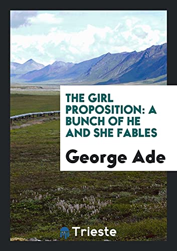 The Girl Proposition: A Bunch of He and She Fables