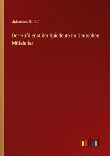Der Hofdienst der Spielleute im Deutschen Mittelalter