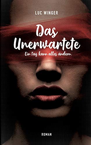 Das Unerwartete: Ein Tag kann alles ändern.