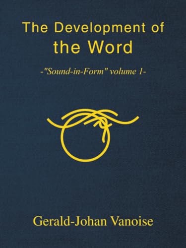 The Development of the Word: -Sound-in-Form volume 1-